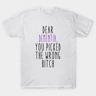 Dear Dementia You Picked The Wrong Bitch T-Shirt